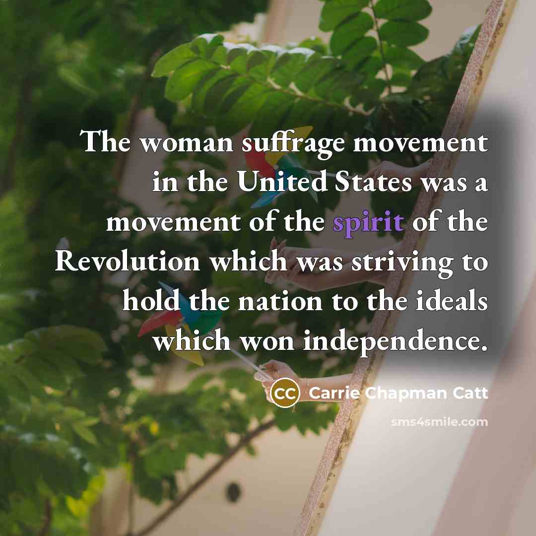 “The woman suffrage movement in the United States was a…” quote by Carrie Chapman Catt