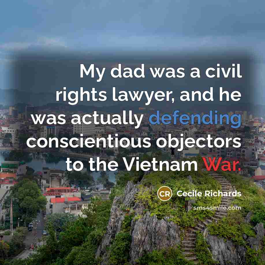 “My dad was a civil rights lawyer, and he was…” quote by Cecile Richards