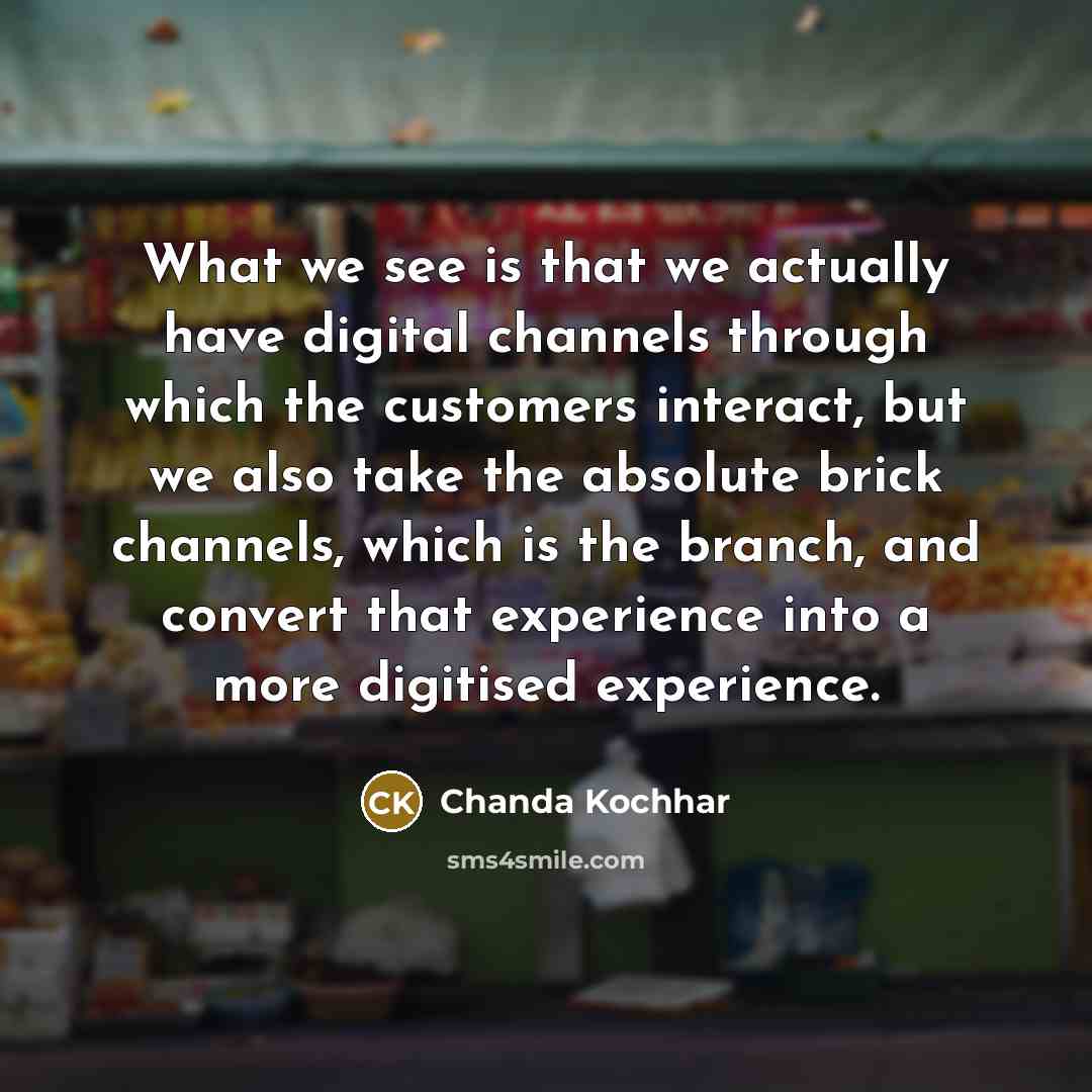 “What we see is that we actually have digital channels…” quote by Chanda Kochhar