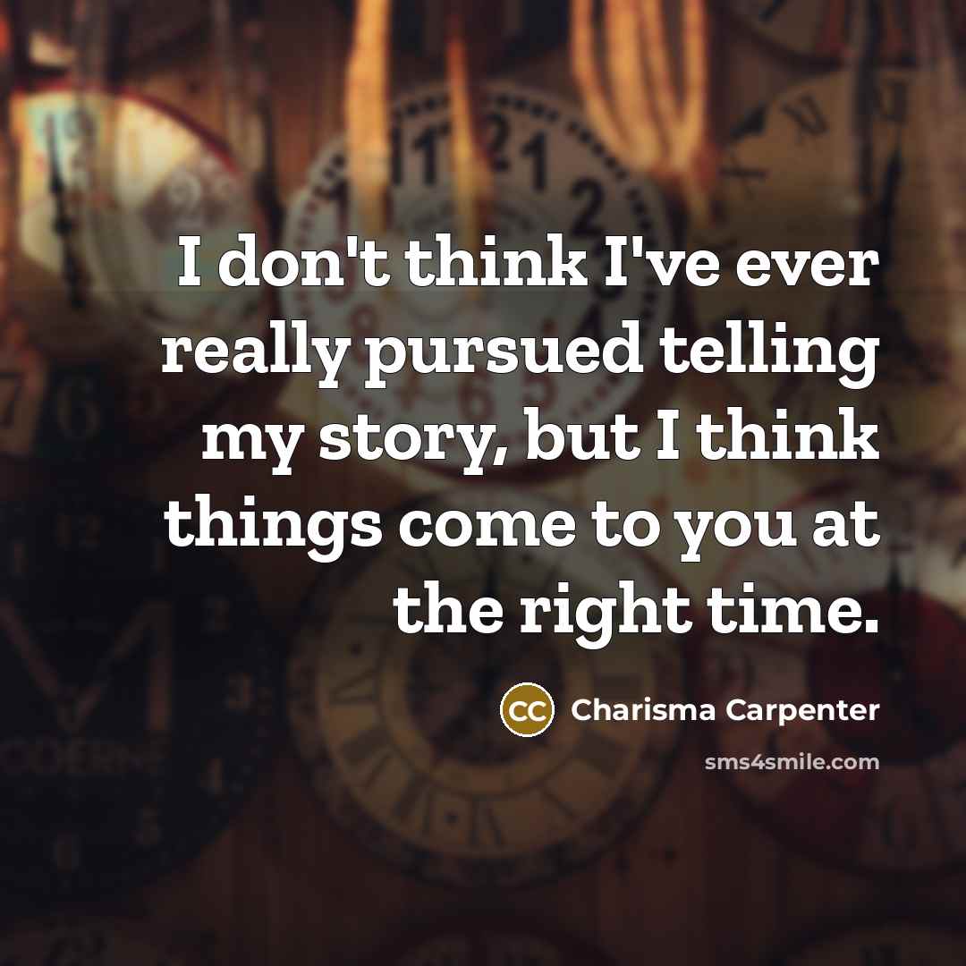 “I don't think I've ever really pursued telling my story,…” quote by Charisma Carpenter