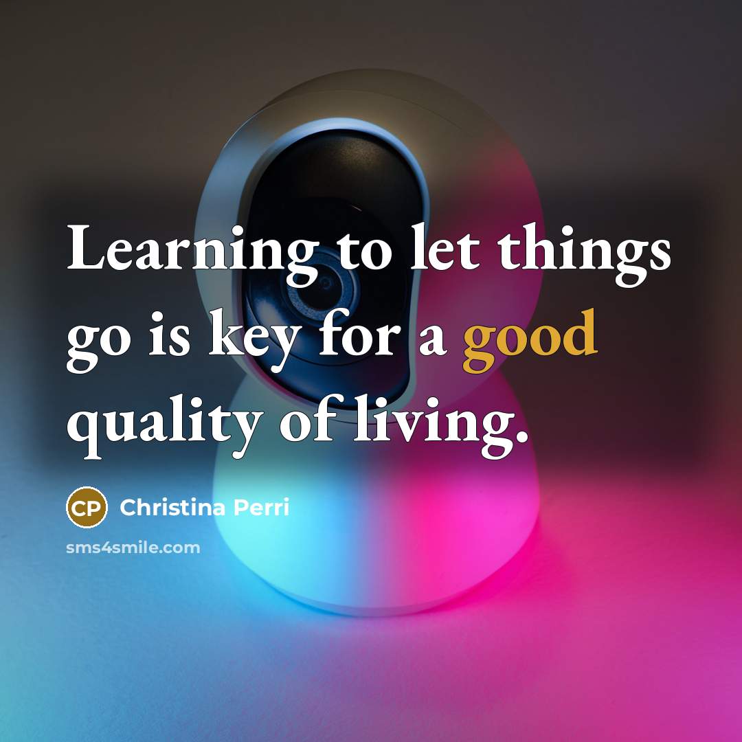 “Learning to let things go is key for a good…” quote by Christina Perri