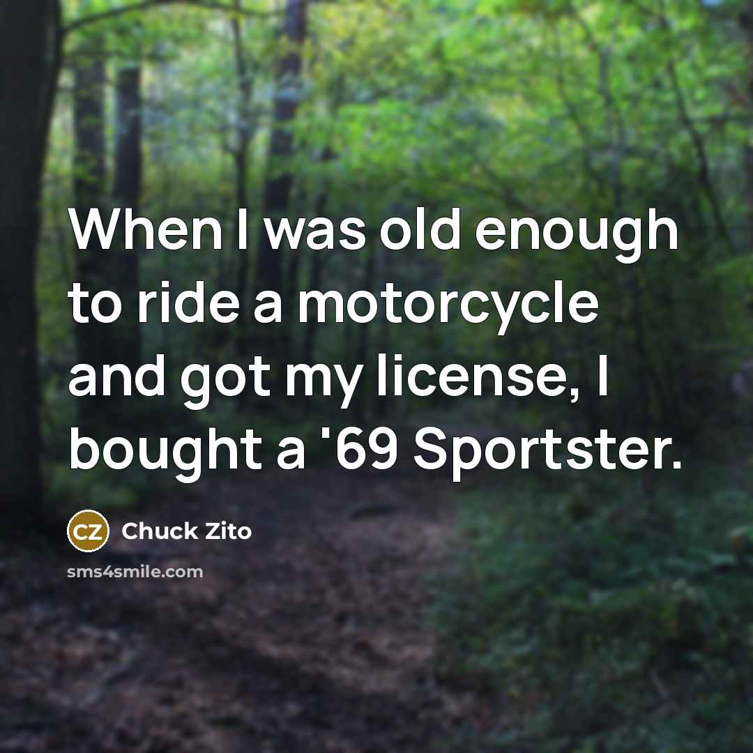 “When I was old enough to ride a motorcycle and…” quote by Chuck Zito