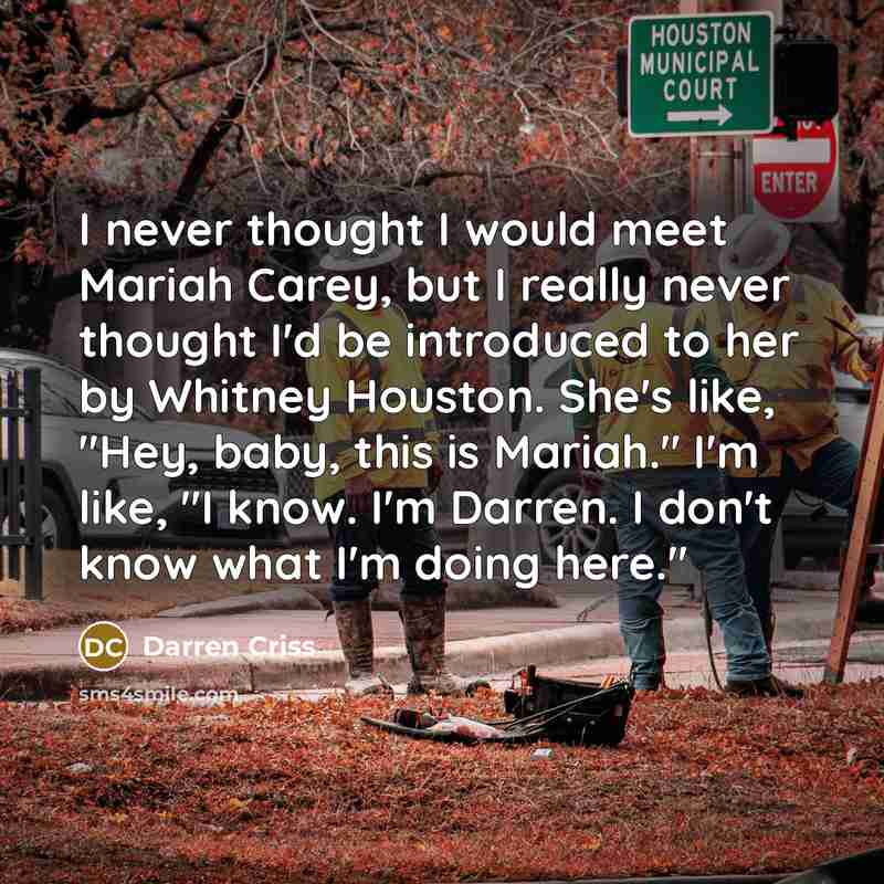 “I never thought I would meet Mariah Carey, but I…” quote by Darren Criss