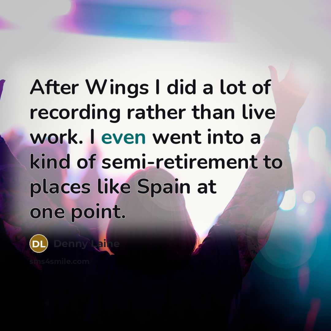 “After Wings I did a lot of recording rather than…” quote by Denny Laine