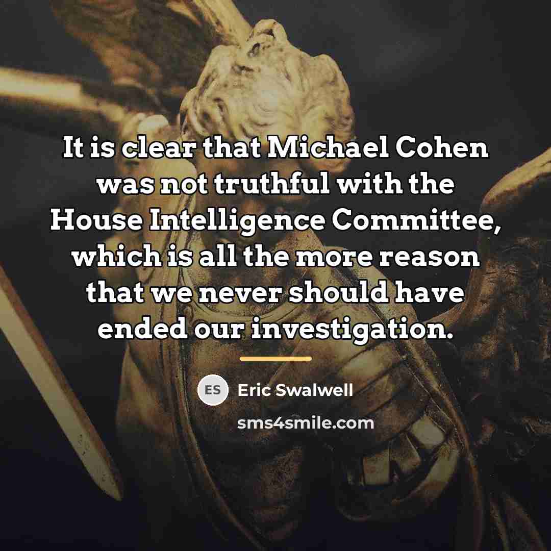 “It is clear that Michael Cohen was not truthful with…” quote by Eric Swalwell