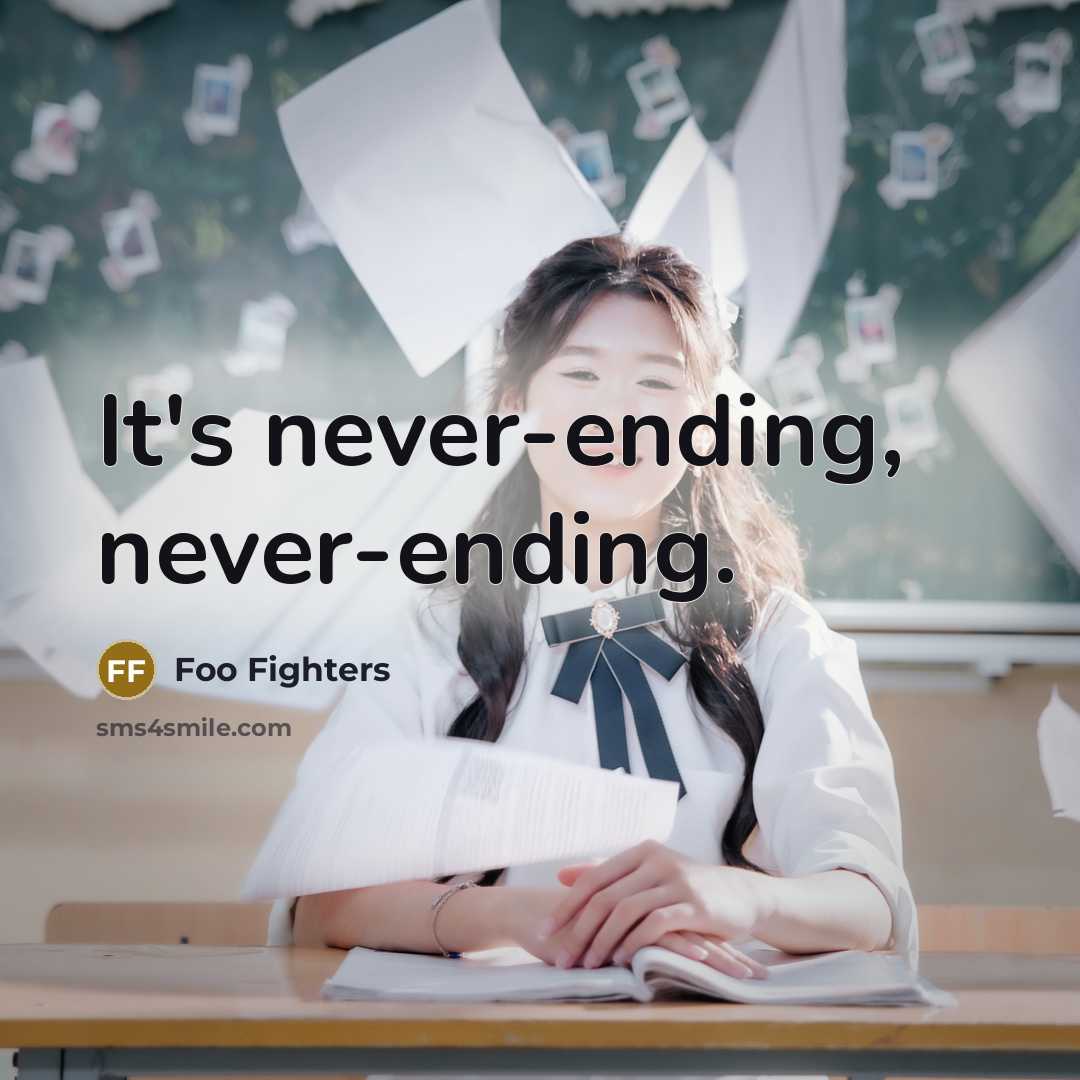 “It's never-ending, never-ending.” quote by Foo Fighters