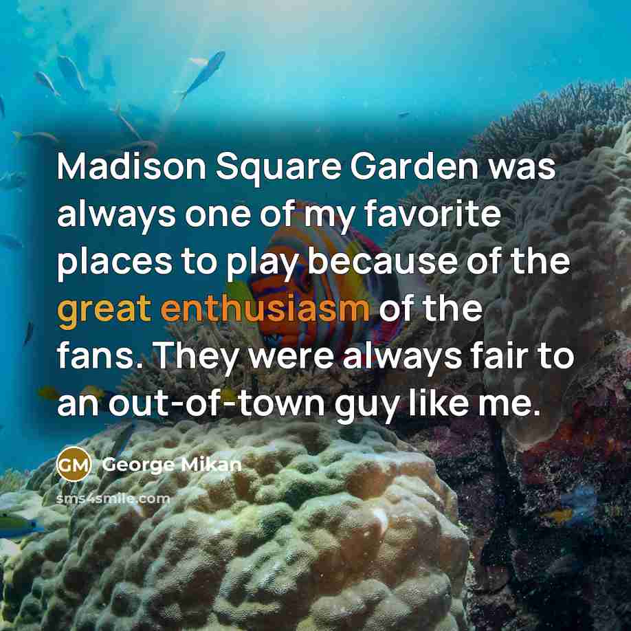 “Madison Square Garden was always one of my favorite places…” quote by George Mikan