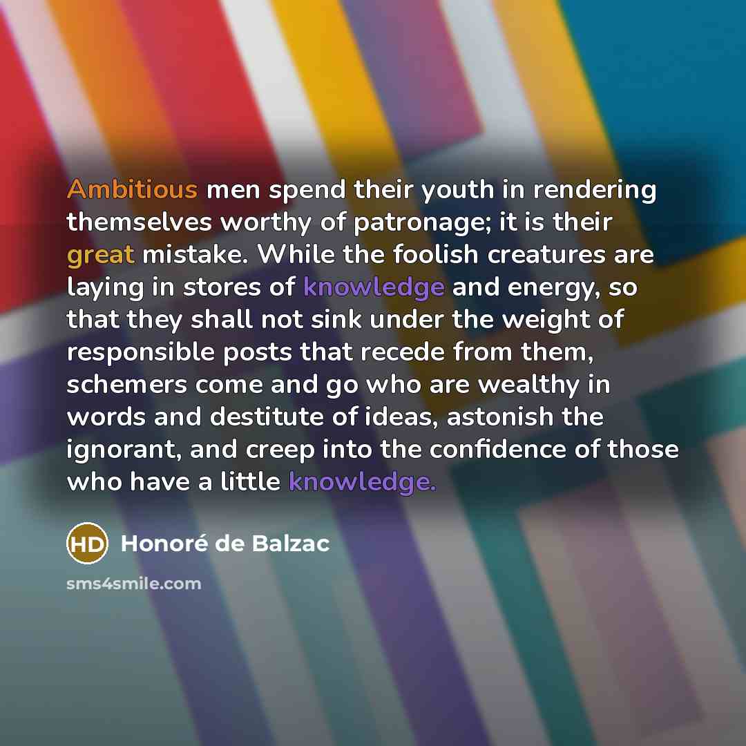 “Ambitious men spend their youth in rendering themselves worthy of…” quote by Honore de Balzac