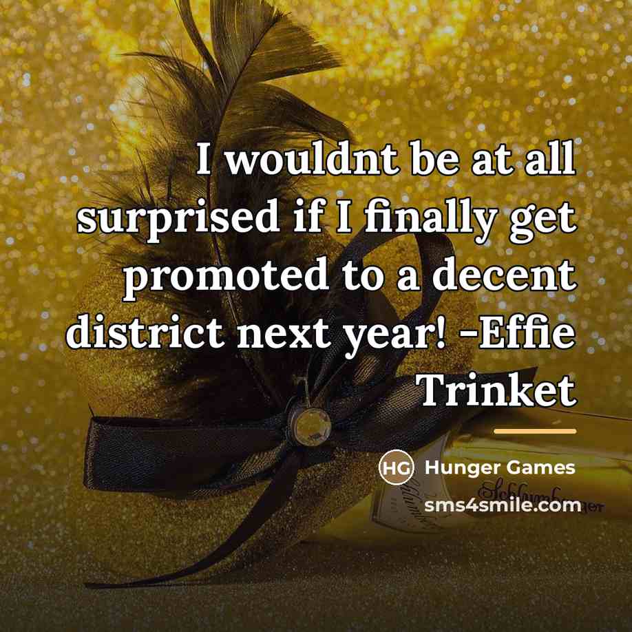 “I wouldnt be at all surprised if I finally get…” quote by Hunger Games