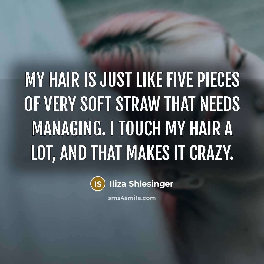 “My hair is just like five pieces of very soft…” quote by Iliza Shlesinger
