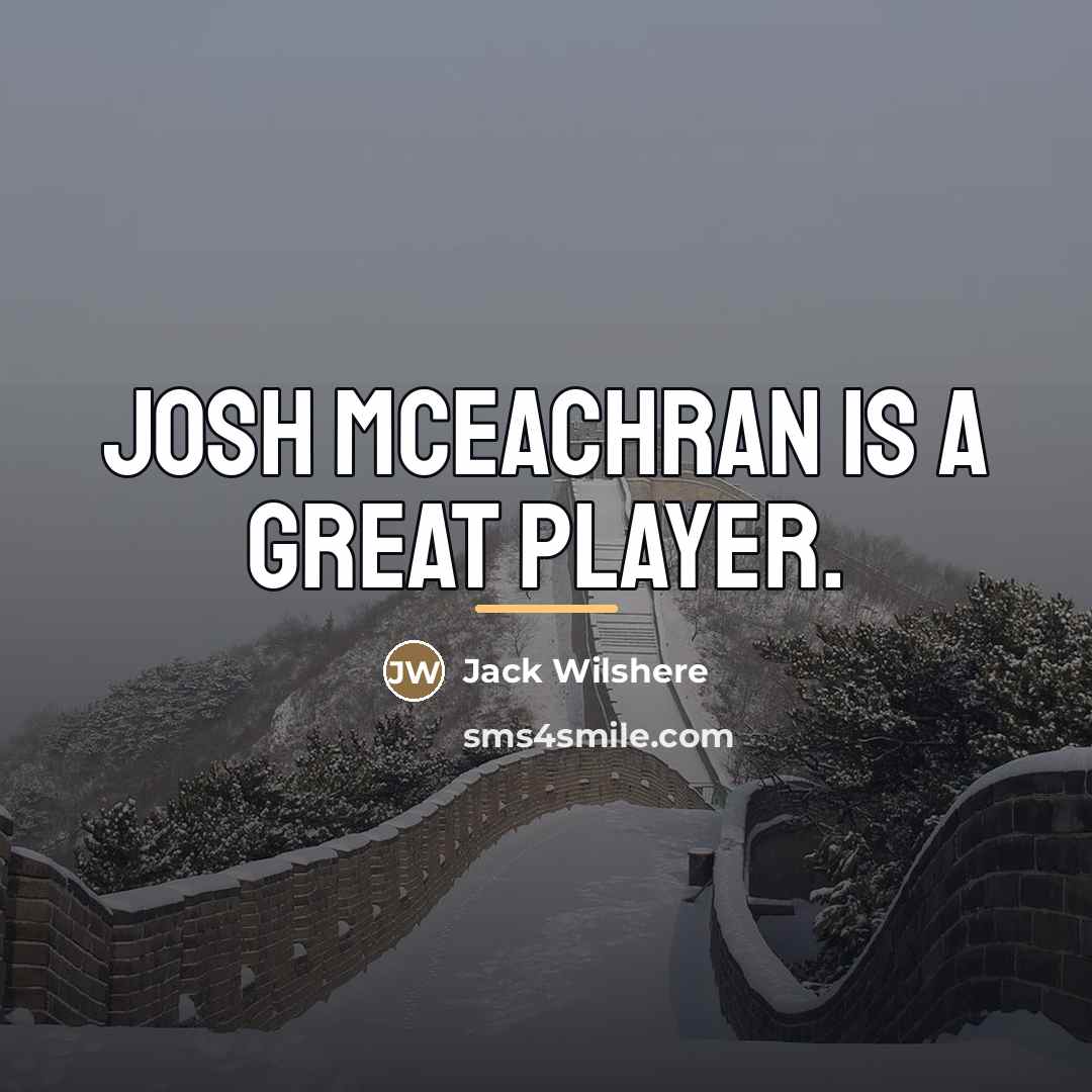 “Josh McEachran is a great player.…” quote by Jack Wilshere
