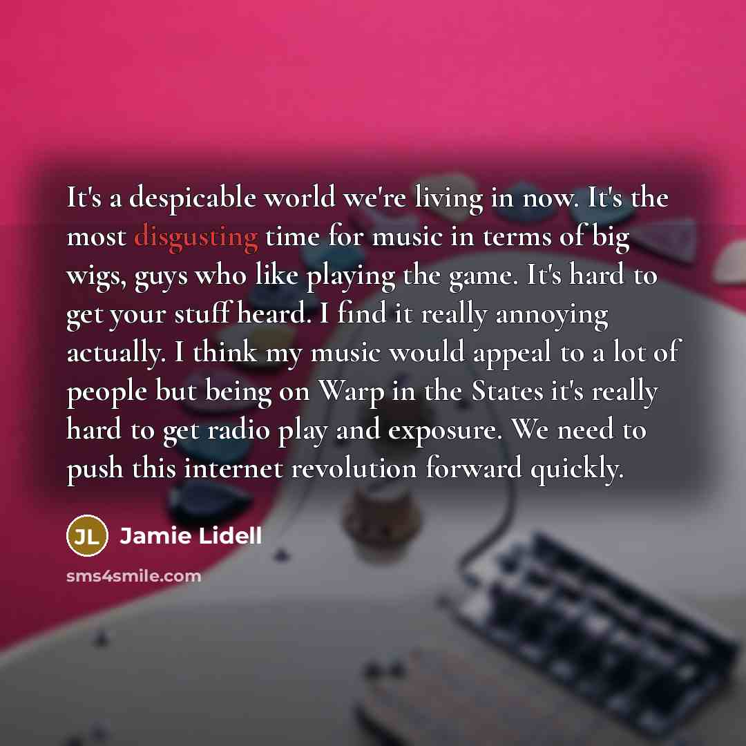 “It's a despicable world we're living in now. It's the…” quote by Jamie Lidell