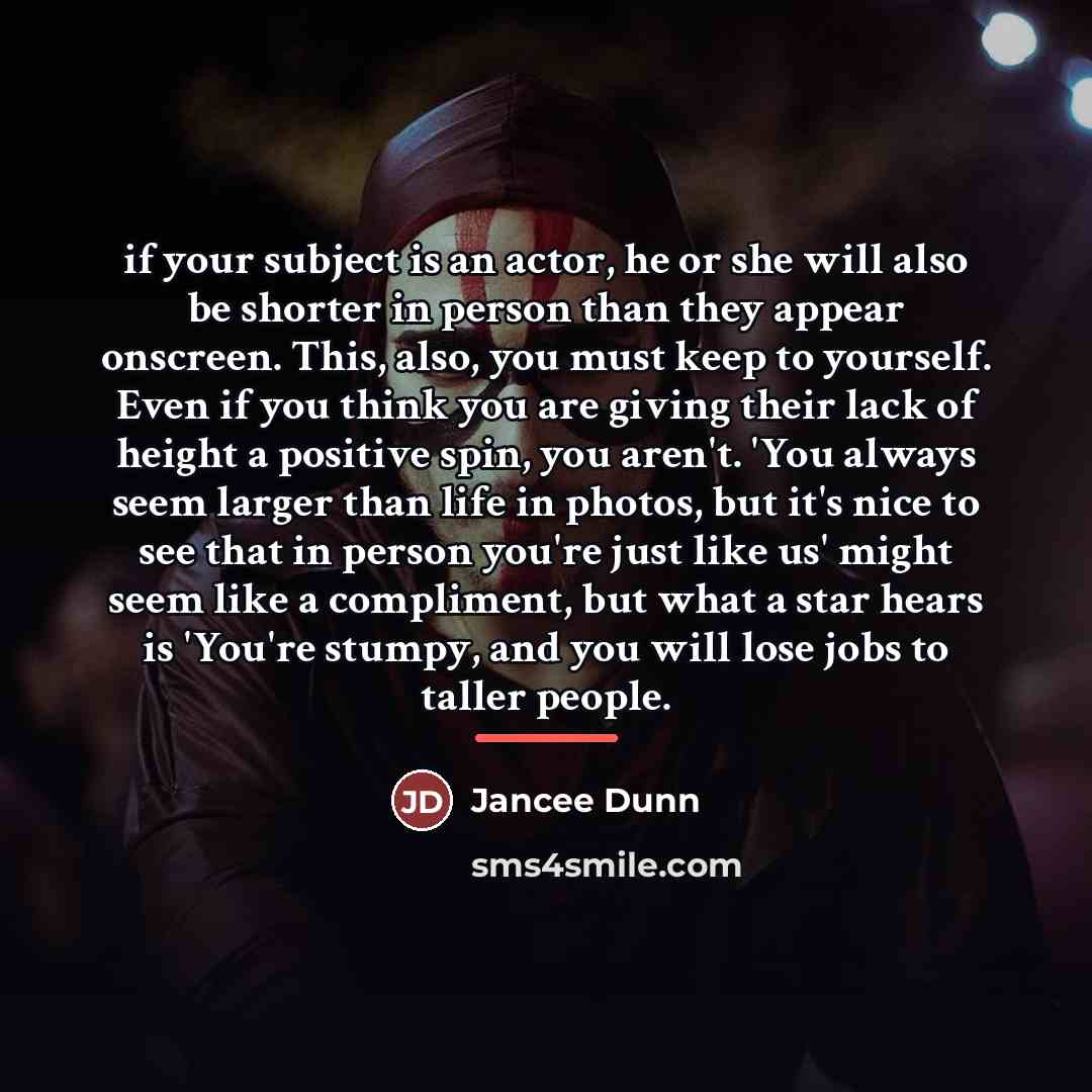 “if your subject is an actor, he or she will…” quote by Jancee Dunn