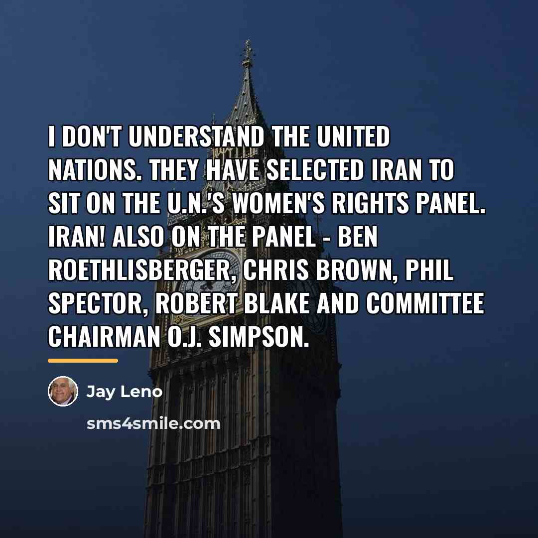 “I don't understand the United Nations. They have selected Iran…” quote by Jay Leno