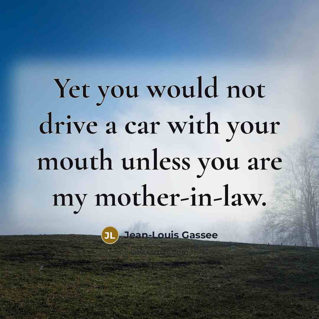 “Yet you would not drive a car with your mouth…” quote by Jean-Louis Gassee