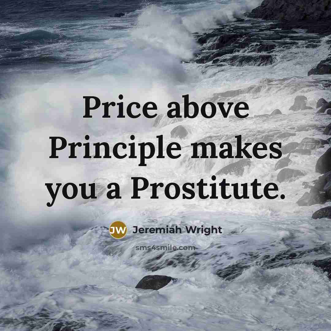 “Price above Principle makes you a Prostitute.…” quote by Jeremiah Wright