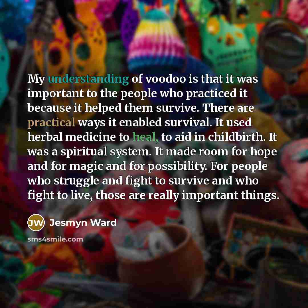 “My understanding of voodoo is that it was important to…” quote by Jesmyn Ward