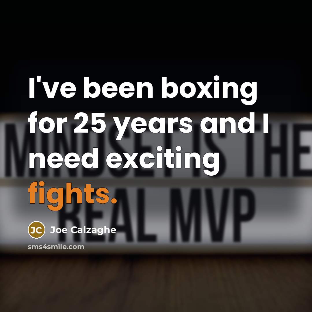 “I've been boxing for 25 years and I need exciting…” quote by Joe Calzaghe
