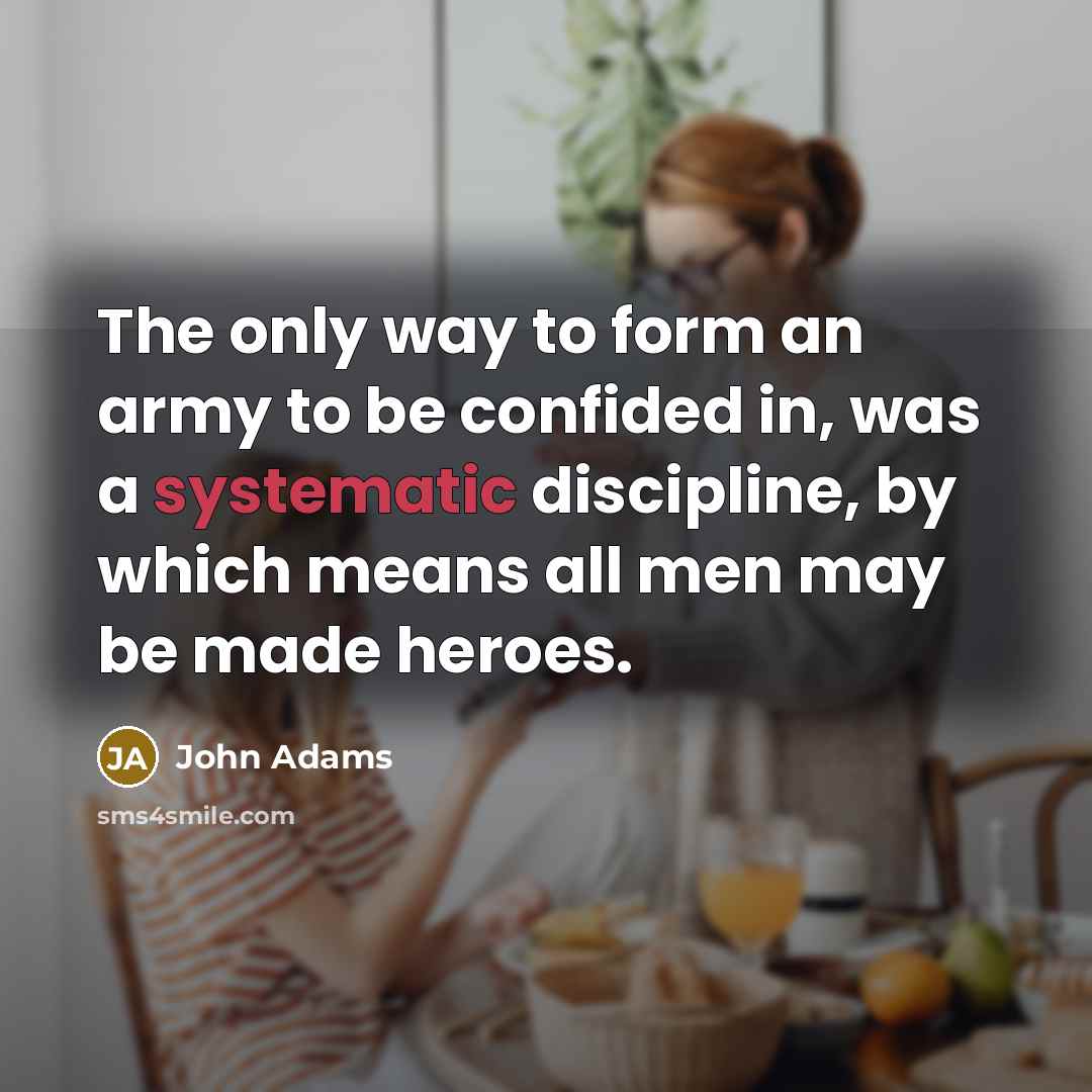 “The only way to form an army to be confided…” quote by John Adams