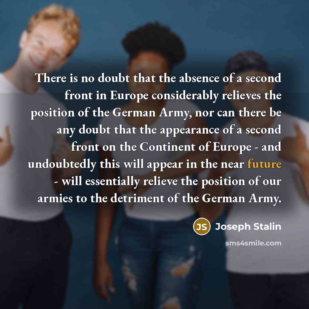 “There is no doubt that the absence of a second…” quote by Joseph Stalin