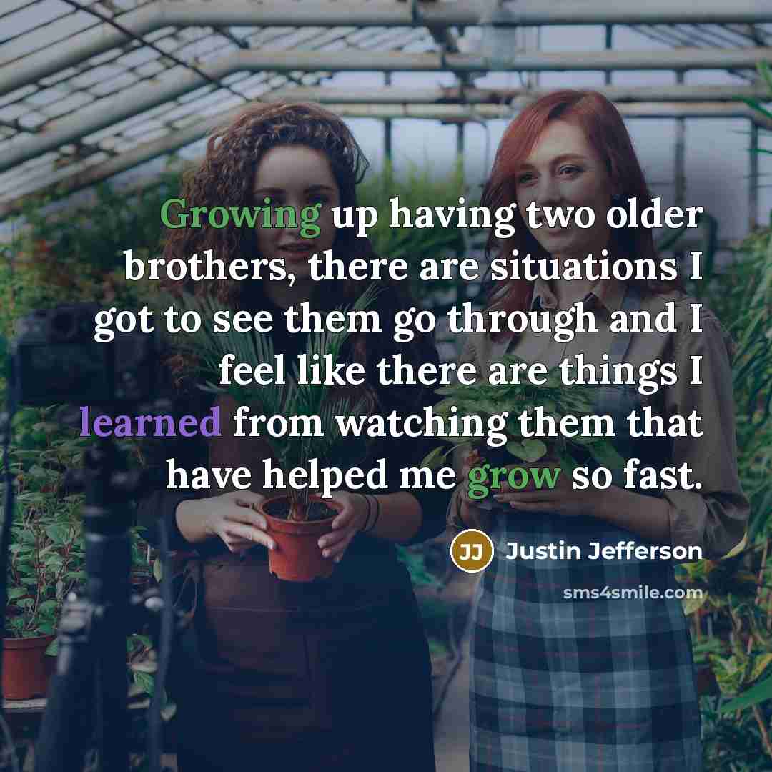 “Growing up having two older brothers, there are situations I…” quote by Justin Jefferson