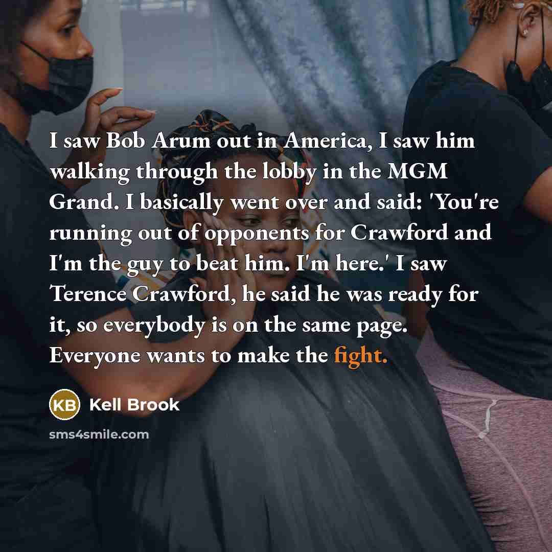 “I saw Bob Arum out in America, I saw him…” quote by Kell Brook