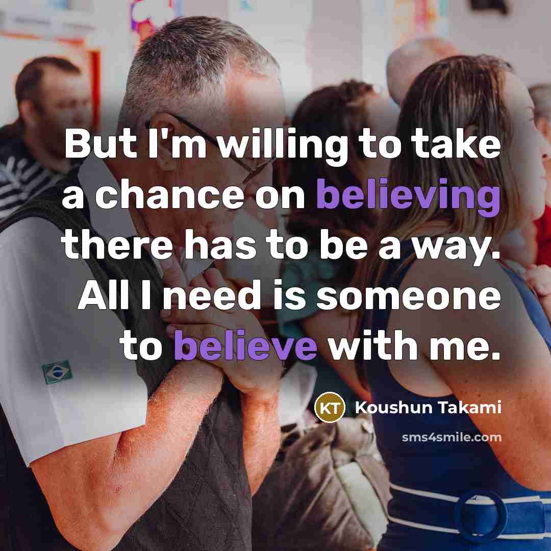 “But I'm willing to take a chance on believing there…” quote by Koushun Takami