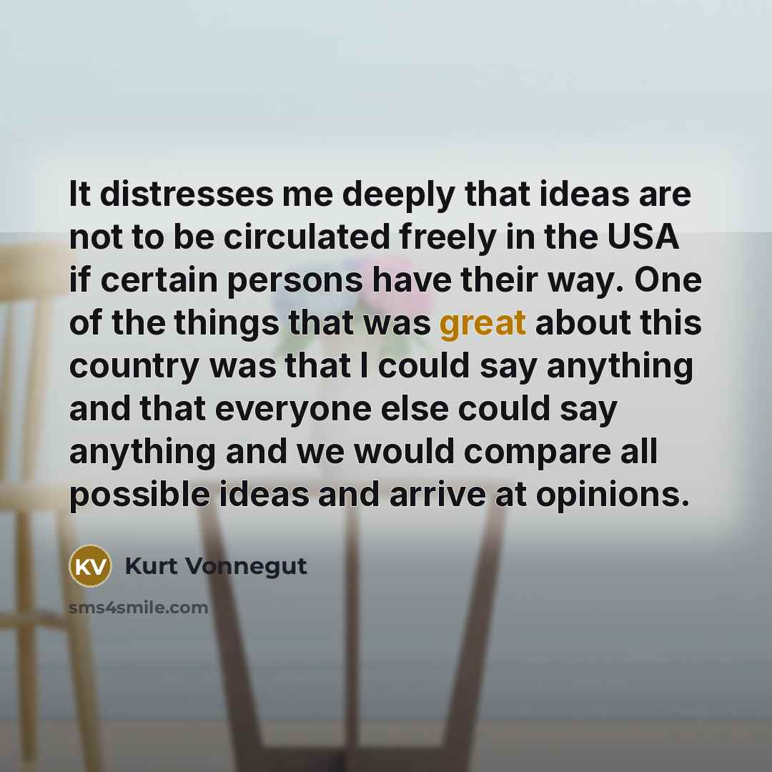 “It distresses me deeply that ideas are not to be…” quote by Kurt Vonnegut