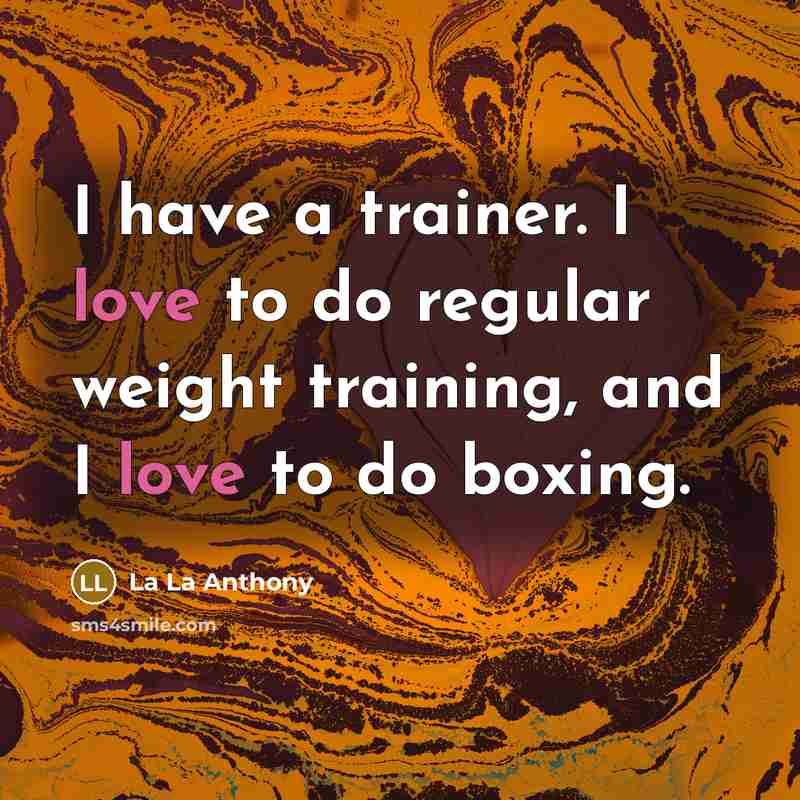 “I have a trainer. I love to do regular weight…” quote by La La Anthony