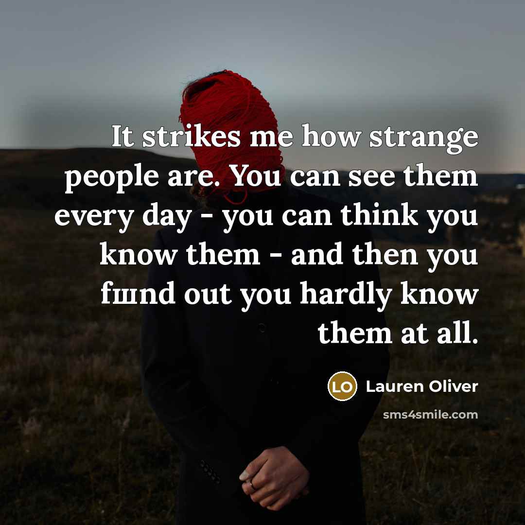 “It strikes me how strange people are. You can see…” quote by Lauren Oliver