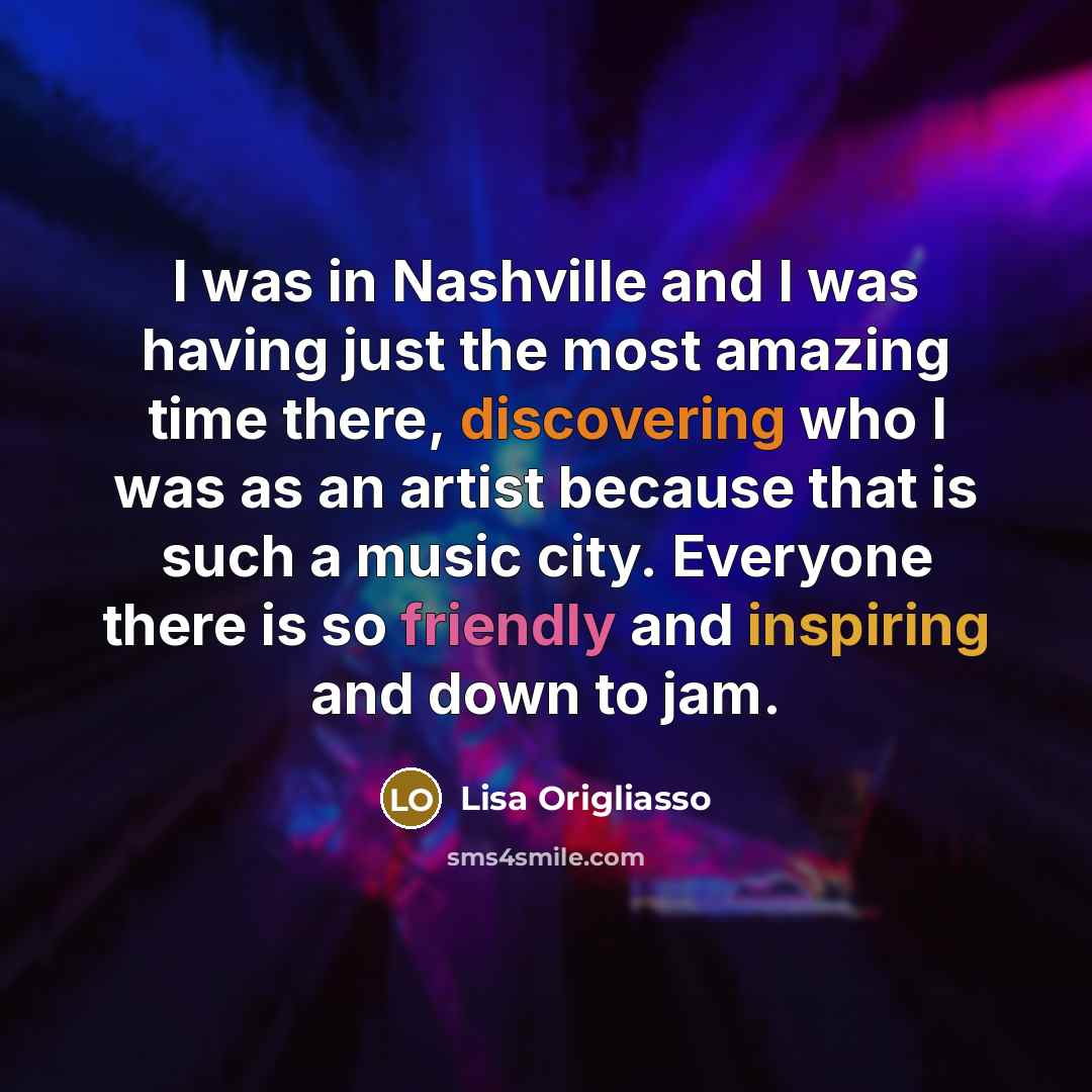 “I was in Nashville and I was having just the…” quote by Lisa Origliasso
