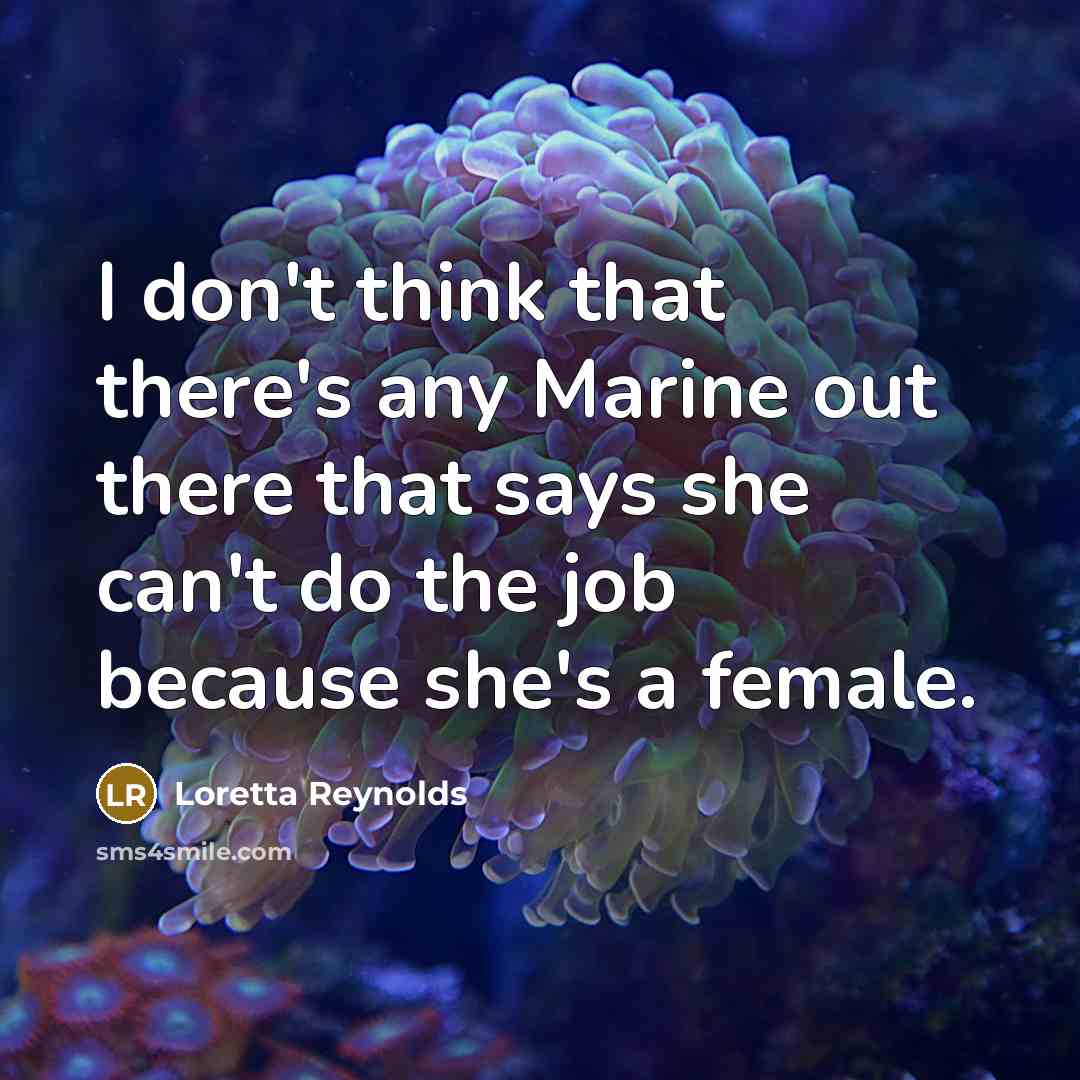 “I don't think that there's any Marine out there that…” quote by Loretta Reynolds