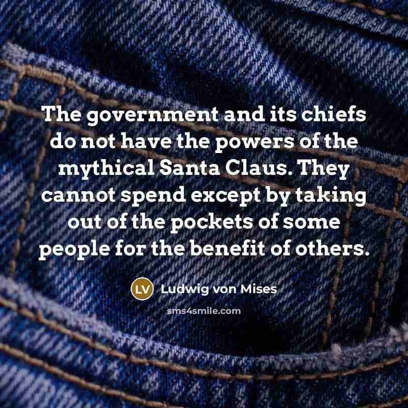 “The government and its chiefs do not have the powers…” quote by Ludwig von Mises