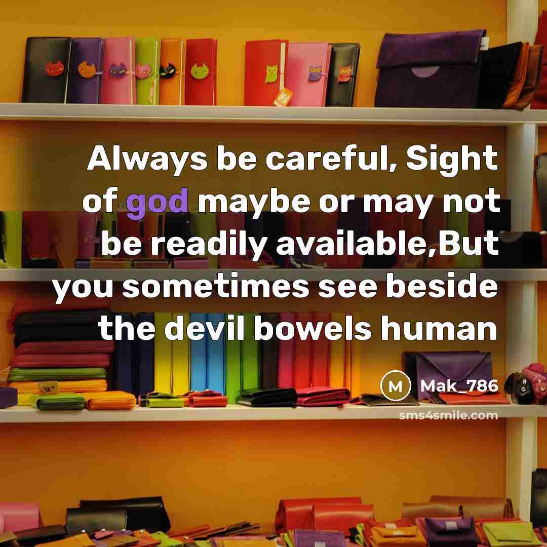 “Always be careful, Sight of god maybe or may not…” quote by Mak_786