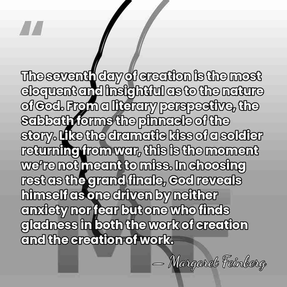 The seventh day of creation is the most eloquent and insightful as&hellip; - Margaret Feinberg