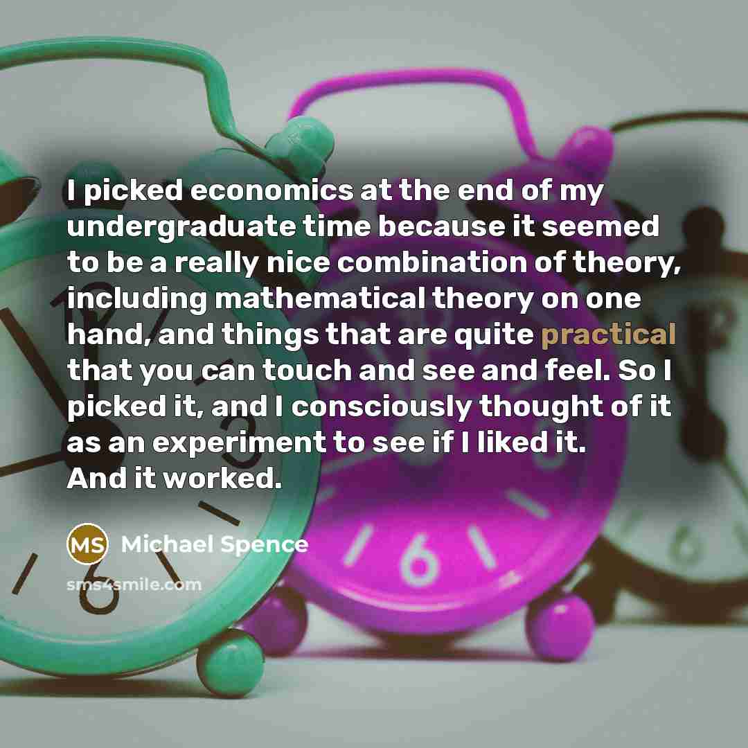 “I picked economics at the end of my undergraduate time…” quote by Michael Spence