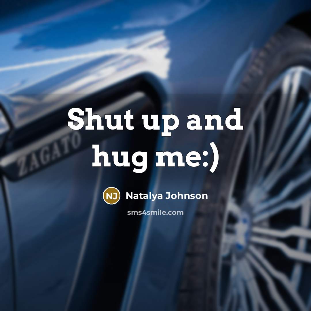 “Shut up and hug me:)” quote by Natalya Johnson