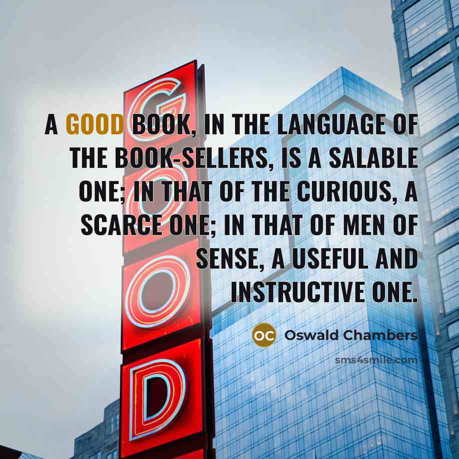 “A good book, in the language of the book-sellers, is…” quote by Oswald Chambers