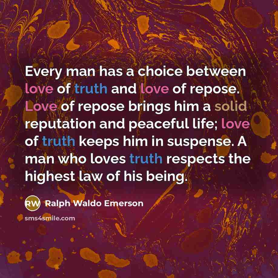 “Every man has a choice between love of truth and…” quote by Ralph Waldo Emerson