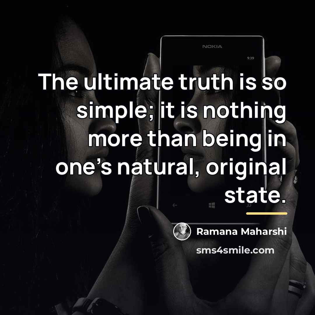 “The ultimate truth is so simple; it is nothing more…” quote by Ramana Maharshi