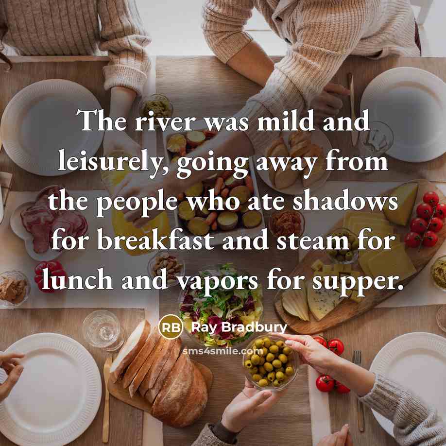 “The river was mild and leisurely, going away from the…” quote by Ray Bradbury
