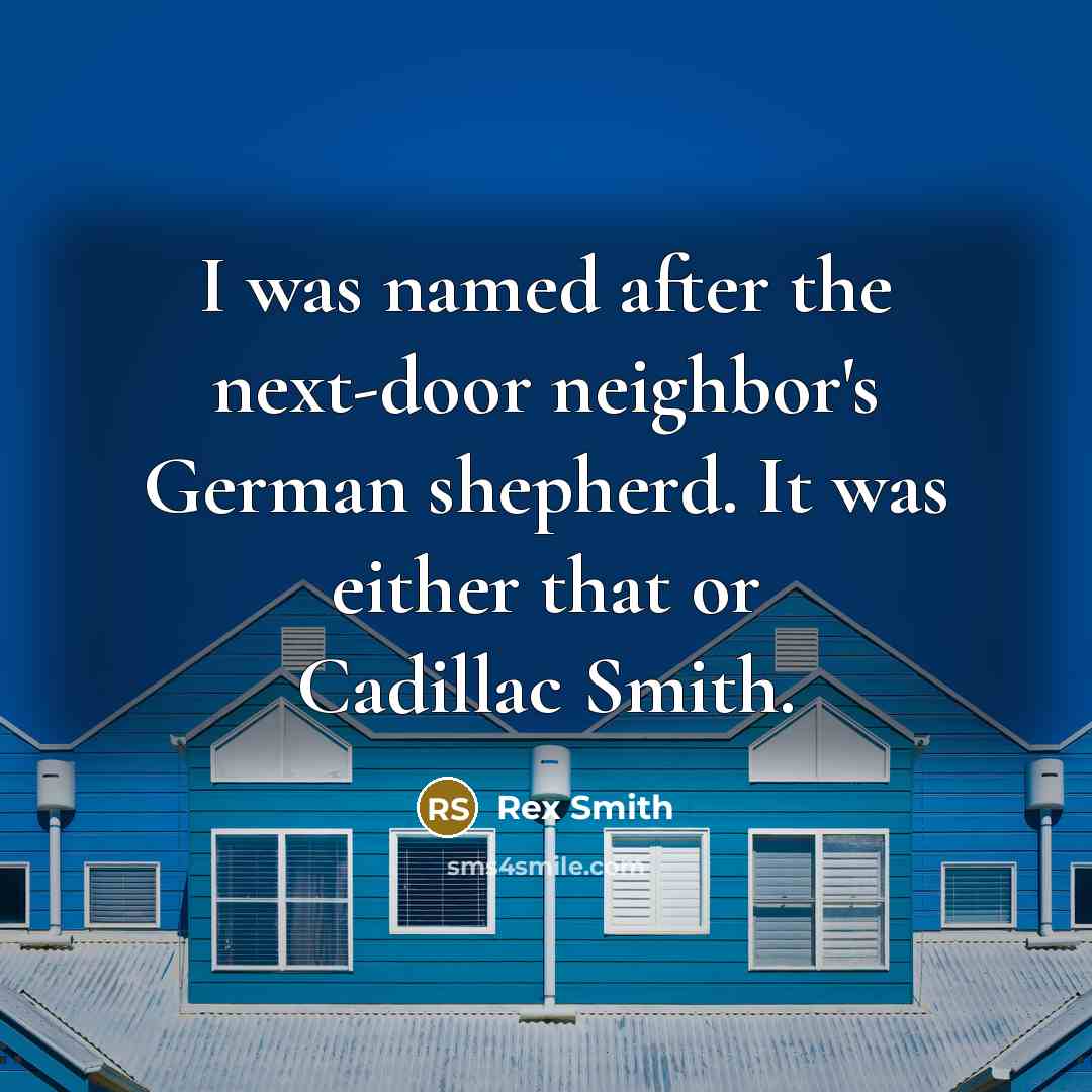 “I was named after the next-door neighbor's German shepherd. It…” quote by Rex Smith