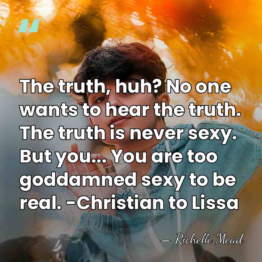 The truth, huh? No one wants to hear the truth. The truth&hellip; - Richelle Mead