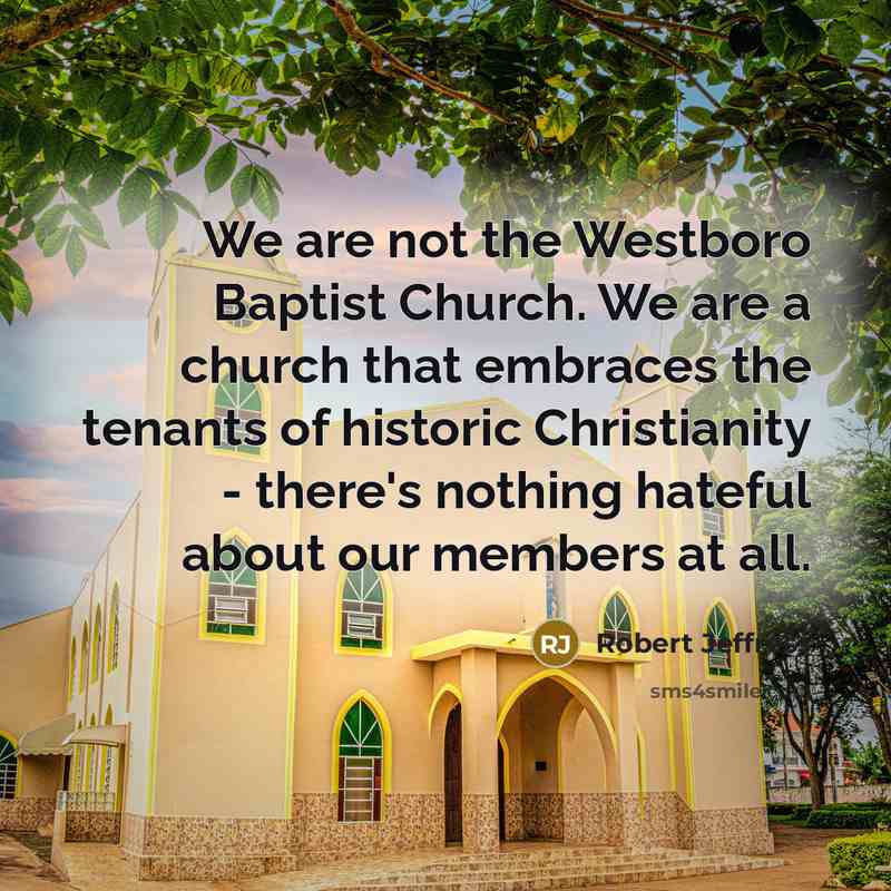 “We are not the Westboro Baptist Church. We are a…” quote by Robert Jeffress