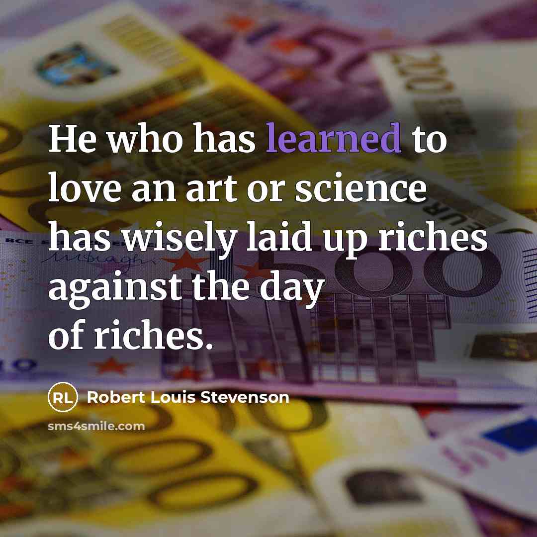 “He who has learned to love an art or science…” quote by Robert Louis Stevenson