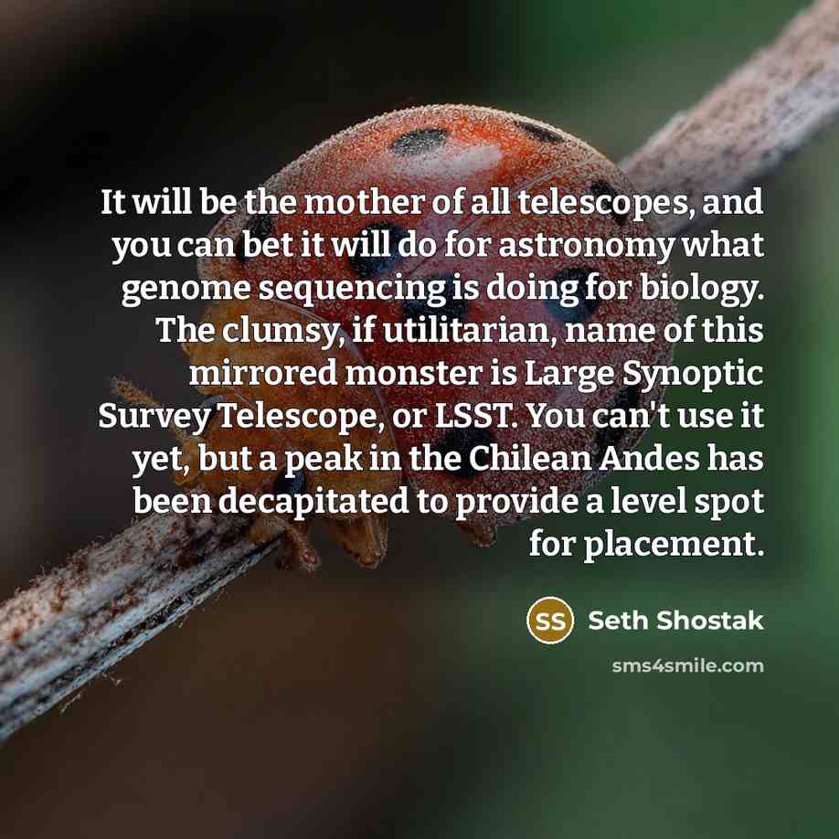 “It will be the mother of all telescopes, and you…” quote by Seth Shostak