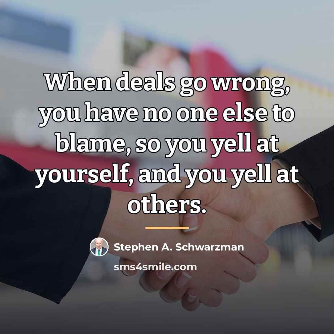 “When deals go wrong, you have no one else to…” quote by Stephen A. Schwarzman