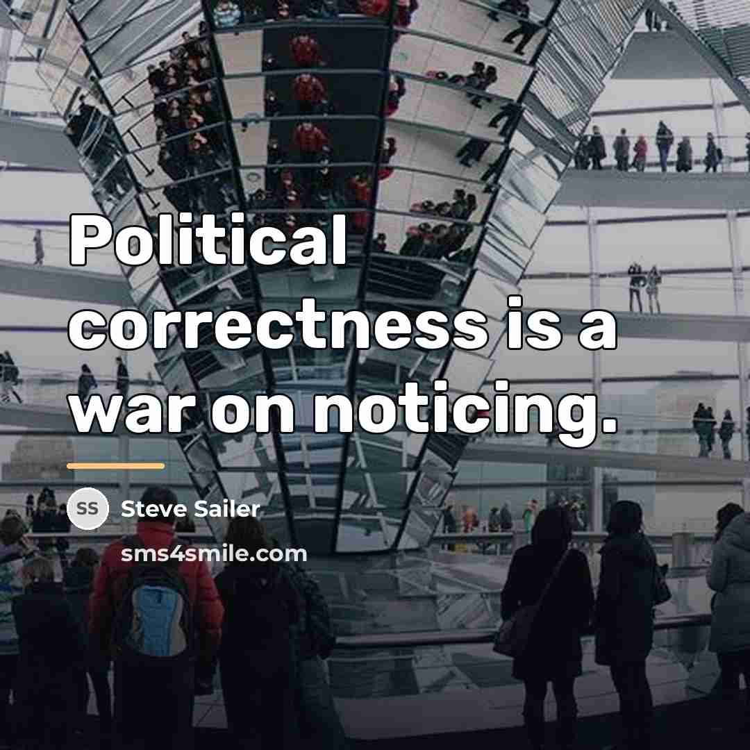 “Political correctness is a war on noticing.…” quote by Steve Sailer