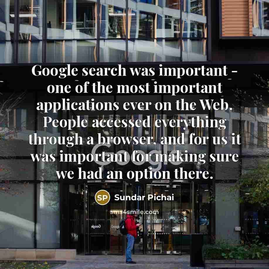 “Google search was important - one of the most important…” quote by Sundar Pichai