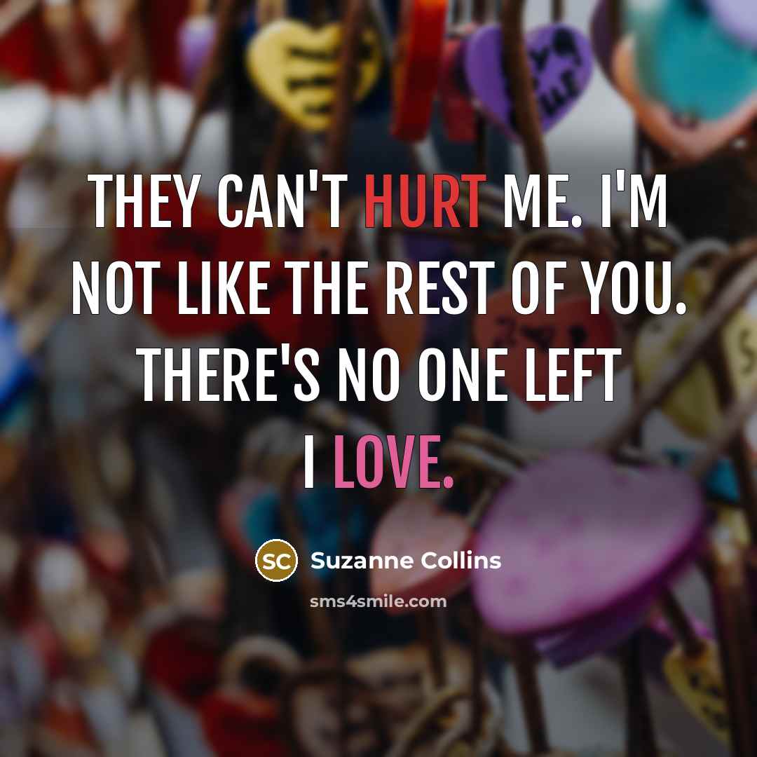 “They can't hurt me. I'm not like the rest of…” quote by Suzanne Collins